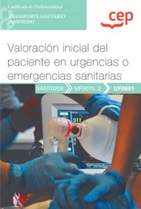 Books Frontpage Manual. Valoración inicial del paciente en urgencias o emergencias sanitarias (UF0681). Certificados de profesionalidad. Transporte sanitario (SANT0208)