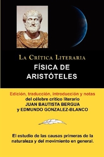 Books Frontpage Física de Aristóteles, Colección La Crítica Literaria por el célebre crítico literario Juan Bautista Bergua, Ediciones Ibéricas