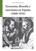 Front pageEconomía, filosofía y marxismo en España (1868-1910)