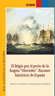 Books Frontpage El litigio por el pecio de  la fragata "Mercedes". Razones históricas de España