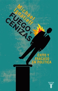 Books Frontpage Fuego y cenizas. Éxito y fracaso en política