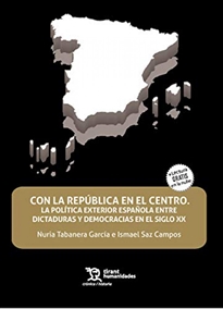 Books Frontpage Con la República en el Centro. La Política Exterior Española entre Dictaduras y Democracias en el Siglo XX
