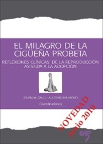 Books Frontpage El milagro de la cigüeña probeta: reflexiones clínicas: de la reproducción asistida a la adopción