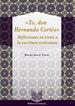 Front page"Yo, don Hernán Cortés". Reflexiones en torno a la escritura cortesiana