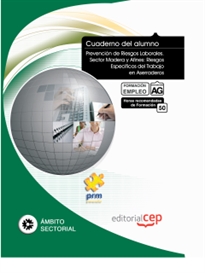 Books Frontpage Cuaderno del Alumno Prevención de Riesgos Laborales. Sector Madera y Afines: Riesgos Específicos del Trabajo en Aserraderos. Formación para el Empleo