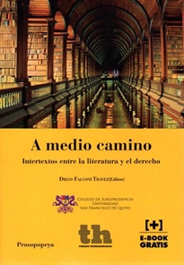 Books Frontpage A Medio Camino. Intertextos Entre la Literatura y el Derecho