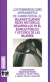 Front pageLos feminismos como herramientas de cambio social (I): mujeres tejiendo redes históricas, desarrollos en el espacio público y estudios de las mujeres