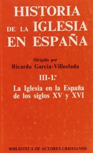 Books Frontpage Historia de la Iglesia en España. III/1: La Iglesia en la España de los siglos XV-XVI