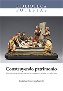 Books Frontpage Construyendo patrimonio. Mecenazgo y promoción artística entre América y Andalucía.
