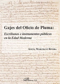 Books Frontpage Gajes del oficio de pluma: escribanos e instrumentos públicos en la Edad Moderna