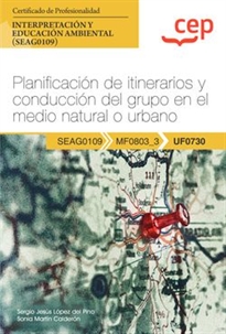 Books Frontpage Manual. Planificación de itinerarios y conducción del grupo en el medio natural o urbano (UF0730). Certificados de profesionalidad. Interpretación y educación ambiental (SEAG0109)