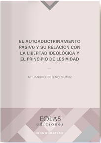 Books Frontpage El autoadoctrinamiento pasivo y su relación con la libertad ideológica y el principio de lesividad