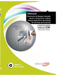 Books Frontpage Manual de Prevención de Riesgos Laborales. Sector Construcción y Afines: Riesgos Específicos del Trabajo de Montaje de Andamios. Formación para el Empleo