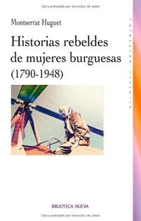 Books Frontpage Historias rebeldes de mujeres burguesas (1790-1948)