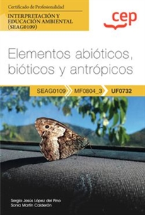 Books Frontpage Manual. Elementos abióticos, bióticos y antrópicos (UF0732). Certificados de profesionalidad. Interpretación y educación ambiental (SEAG0109)