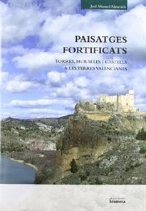 Books Frontpage Paisatges fortificats. Muralles, torres i castells en terres valencianes