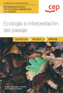 Books Frontpage Manual. Ecología e interpretación del paisaje (UF0733). Certificados de profesionalidad. Interpretación y educación ambiental (SEAG0109)