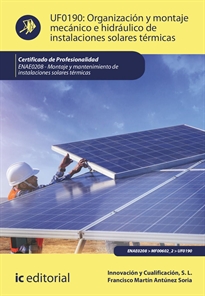 Books Frontpage Organización y montaje mecánico e hidráulico de instalaciones solares térmicas. ENAE0208 - Montaje y mantenimiento de instalaciones solares térmicas