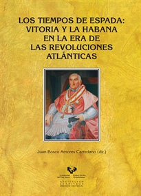 Books Frontpage Los tiempos de Espada. Vitoria y La Habana en la era de las revoluciones atlánticas