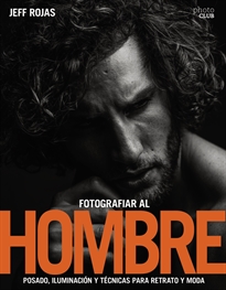 Books Frontpage Fotografiar al hombre: Posado, iluminación y técnicas de disparo para retrato y moda