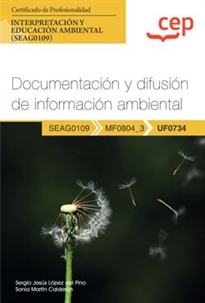 Books Frontpage Manual. Documentación y difusión de información ambiental (UF0734). Certificados de profesionalidad. Interpretación y educación ambiental (SEAG0109)