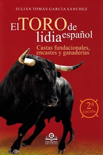 Books Frontpage El toro de lidia Español: Castas fundacionales, encastes y y ganaderías