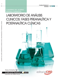 Books Frontpage Cuaderno del alumno  Laboratorio de Análisis Clinicos: Fases preanalítica y postanalítica clínicas. Cualificaciones Profesionales