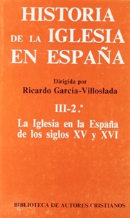 Books Frontpage Historia de la Iglesia en España. III/2: La Iglesia en la España de los siglos XV-XVI