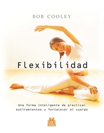 Books Frontpage FLEXIBILIDAD. Una forma inteligente de practicar estiramientos y fortalecer el cuerpo