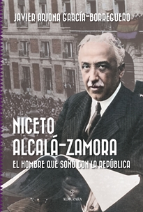 Books Frontpage Niceto Alcalá-Zamora. El hombre que soñó con la República