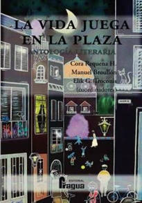 Books Frontpage La vida juega en la plaza. Antología literaria.