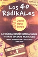 Front pageLos 40 Radikales. La música contestataria vasca y otras escenas musicales: origen, estabilización y dificultades (1980-2015)