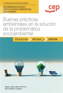 Books Frontpage Manual. Buenas prácticas ambientales en la solución de la problemática socioambiental (UF0736). Certificados de profesionalidad. Interpretación y educación ambiental (SEAG0109)