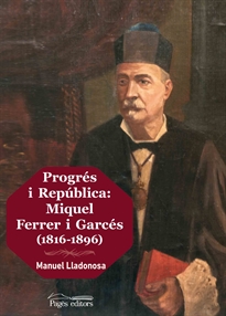 Books Frontpage Progrés i República: Miquel Ferrer i Garcés (1816-1896)