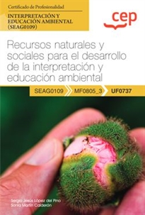 Books Frontpage Manual. Recursos naturales y sociales para el desarrollo de la interpretación y educación ambiental (UF0737). Certificados de profesionalidad. Interpretación y educación ambiental (SEAG0109)