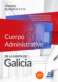 Books Frontpage Cuerpo Administrativo de la Xunta de Galicia. Temario Bloques IV, V y VI (Derecho de la Unión Europea, Presupuestario y Tributario, Laboral y Seguridad Social)