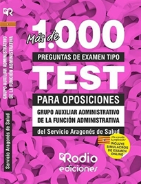 Books Frontpage Más de 1.000 preguntas de examen tipo test para oposiciones. Grupo Auxiliar Administrativo de la Función Administrativa. Servicio Aragonés de Salud