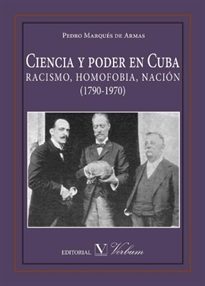 Books Frontpage Ciencia y poder en Cuba. RACISMO, HOMOFOBIA, NACIÓN (1790-1970)