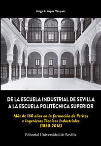 Books Frontpage De la Escuela Industrial de Sevilla a la Escuela Politécnica Superior