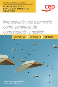Books Frontpage Manual. Interpretación del patrimonio como estrategia de comunicación y gestión (UF0739). Certificados de profesionalidad. Interpretación y educación ambiental (SEAG0109)