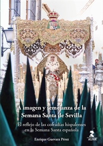 Books Frontpage A imagen y semejanza de la Semana Santa de Sevilla
