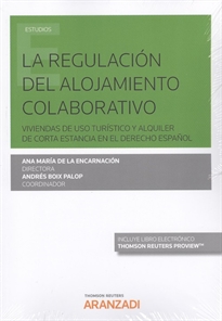 Books Frontpage La regulación del alojamiento colaborativo. Viviendas de uso turístico y alquiler de corta estancia en el Derecho español (Papel + e-book)