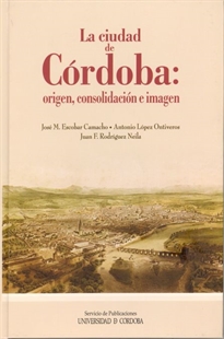 Books Frontpage La ciudad de Córdoba: origen, consolidación e imagen