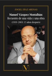 Books Frontpage Manuel Vázquez Montalbán: Recuento de una vida y una obra (1939&#x02009;-&#x02009;2003: 15 años después)