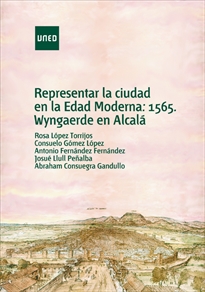 Books Frontpage Representar la ciudad en la edad moderna: 1565, Wyngaerde en Alcalá