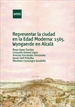 Front pageRepresentar la ciudad en la edad moderna: 1565, Wyngaerde en Alcalá