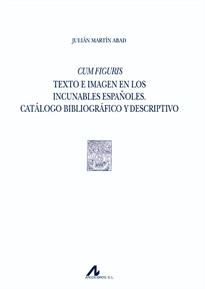 Books Frontpage Cum Figuris. Texto e imagen en los incunables españoles. Catálogo bibliográfico y descriptivo