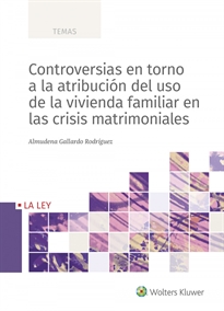 Books Frontpage Controversias en torno a la atribución del uso de la vivienda familiar en las crisis matrimoniales