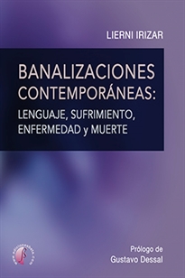 Books Frontpage Banalizaciones contemporáneas: lenguaje, sufrimiento, enfermedad y muerte