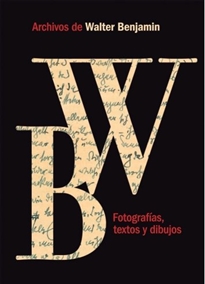 Books Frontpage Archivos de Walter Benjamin. Fotografías, textos y dibujos